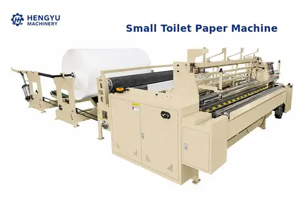 Small Toilet Paper Machine Price, Setup Cost and Factory Startup Guide for Beginners